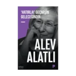 ‘Hatırla!’ Geçmişin Geleceğindir