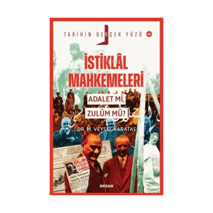 İstiklal Mahkemeleri;Adalet mi, Zulüm mü?