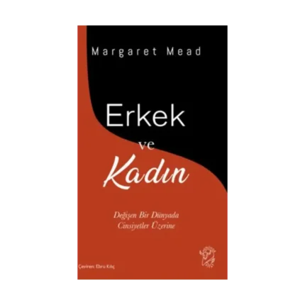 Erkek ve Kadın;Değişen Bir Dünyada Cinsiyetler Üzerine
