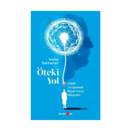 Öteki Yol ;EMDR Terapisinde İlham Veren Hikayeler