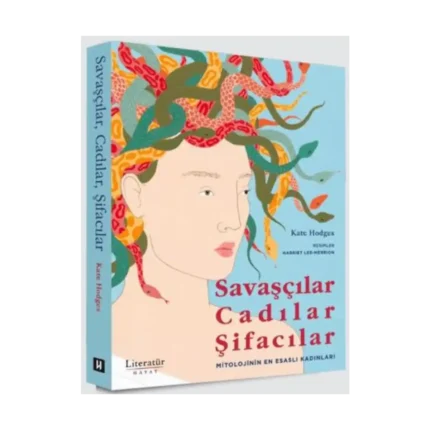 Savaşçılar, Cadılar, Şifacılar (Mitolojinin En Esaslı Kadınları)
