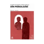 Klasik ve Güncel Konularıyla Din Psikolojisi