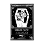 Kibrit Çöpü Mezarlığı (Sert Kapak)