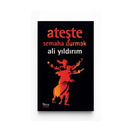 Ateşte Semaha Durmak