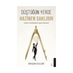 Düştüğün Yerde Hazinen Saklıdır