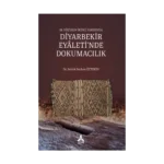 18. Yüzyılın İkinci Yarısında Diyarbekir Eyaleti’nde Dokumacılık