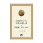18. Yüzyılın İkinci Yarısında Osmanlı'da Sarraflar ve İlişki Ağları