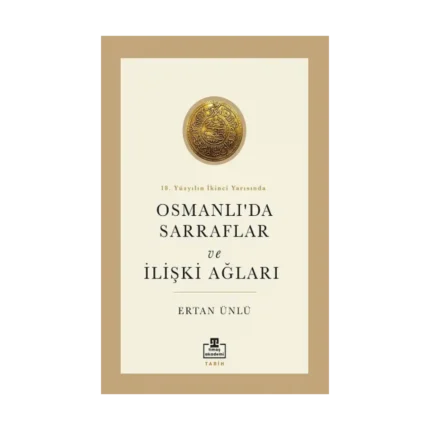 18. Yüzyılın İkinci Yarısında Osmanlı'da Sarraflar ve İlişki Ağları