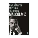 Amerikaya Meydan Okurken Malcolm X