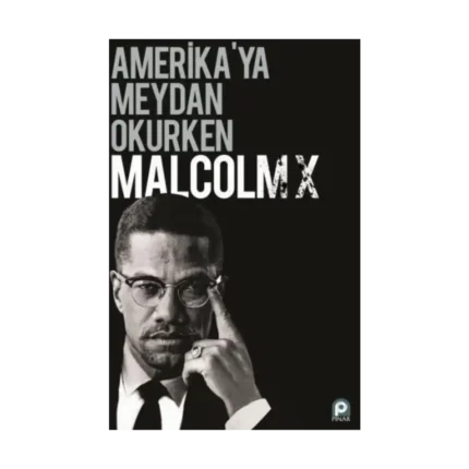 Amerikaya Meydan Okurken Malcolm X