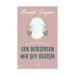 Sen Değişirsen Her Şey Değişir
