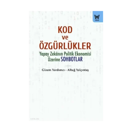 Kod ve Özgürlükler;Yapay Zekanın Politik Ekonomisi Üzerine Sonbahar