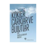 Kökler Çarklar ve Bulutlar