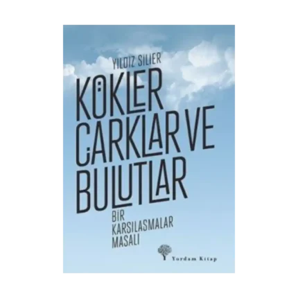 Kökler Çarklar ve Bulutlar