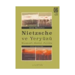 Nietzsche ve Yeryüzü: Biyografi, Ekoloji, Politika