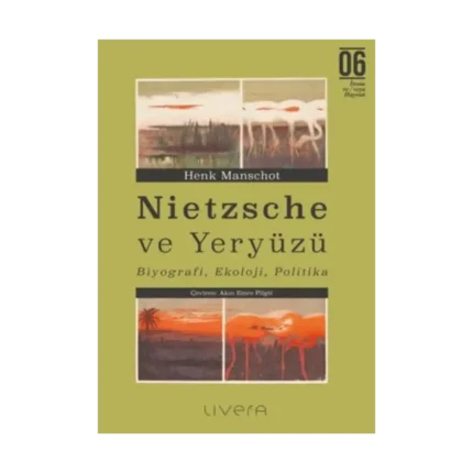 Nietzsche ve Yeryüzü: Biyografi, Ekoloji, Politika