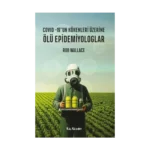 Ölü Epidemiyologlar – Covid -19’un Kökenleri Üzerine