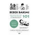 Bebek Bakımı 101;Doğuma Hazırlıktan Sağlıklı Gelişime, Emzirmeden Güvenli Uykuya Bebek Bakımı Hakkında Bilmeniz Gereken Her Şey