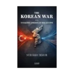 The Korean War And Turkish-American Relations