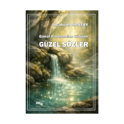 Gönül Pınarımdan Süzülen Güzel Sözler