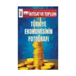 İktisat ve Toplum Dergisi 185. Sayı Türkiye Ekonomisinin Fotoğrafı