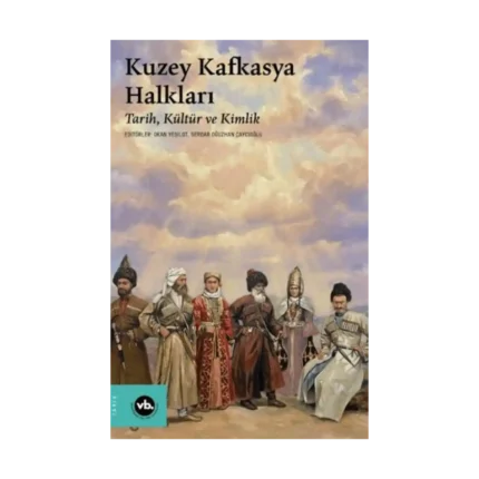 Kuzey Kafkasya Halkları ;Tarih, Kültür ve Kimlik