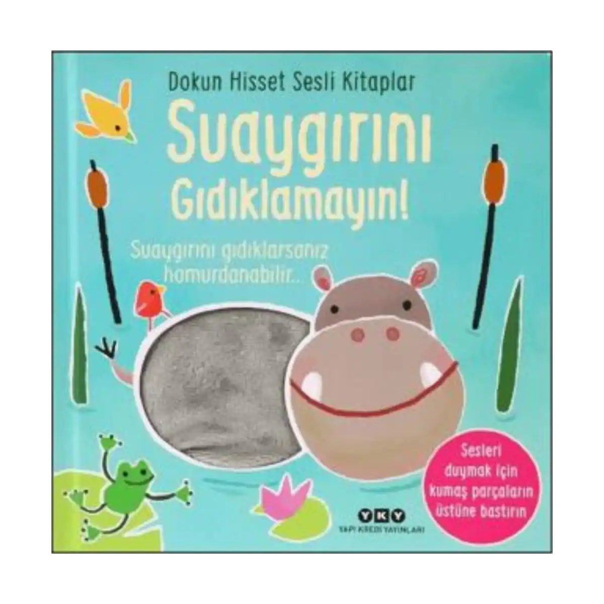 6f9c3-dokun-hisset-sesli-kitaplar-suaygirini-gidiklamayin-1-1.webp Dokun Hisset Sesli Kitaplar - Suaygırını Gıdıklamayın! - Görsel 1
