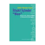 İlişki İçinde Ben - Kültür, Aile, Bireyselleşme ve Psikanalitik Arayışlar