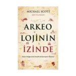 Arkeolojinin İzinde;Sekiz Olağanüstü Keşifle Arkeolojinin Öyküsü