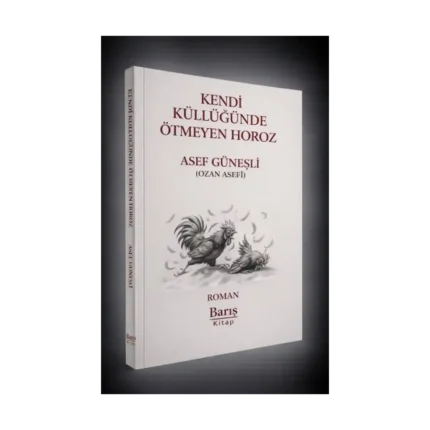 Kendi Küllüğünde Ötmeyen Horoz