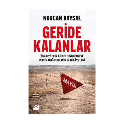 Geride Kalanlar;Türkiye’nin Gömülü Sorunu ve Mayın Mağdurlarının Hikâyeleri