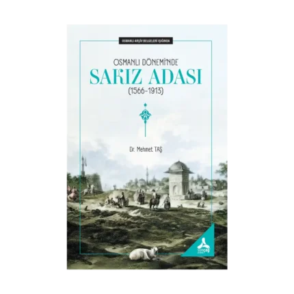 Osmanlı Dönemi’nde Sakız Adası (1566-1913)