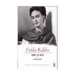 Aşk ve Acı : Frida Kahlo