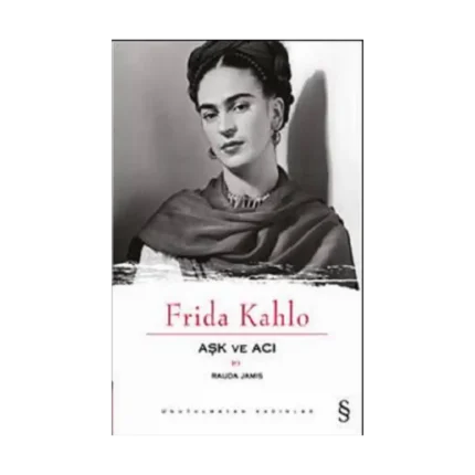 Aşk ve Acı : Frida Kahlo