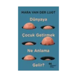 Dünyaya Çocuk Getirmek Ne Anlama Gelir?