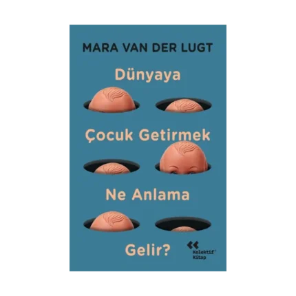 Dünyaya Çocuk Getirmek Ne Anlama Gelir?