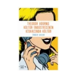 Theodor Adorno - Kültür Endüstrisinin Kıskacında Kültür