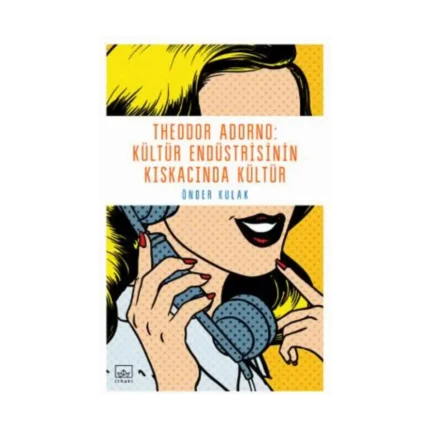 Theodor Adorno - Kültür Endüstrisinin Kıskacında Kültür