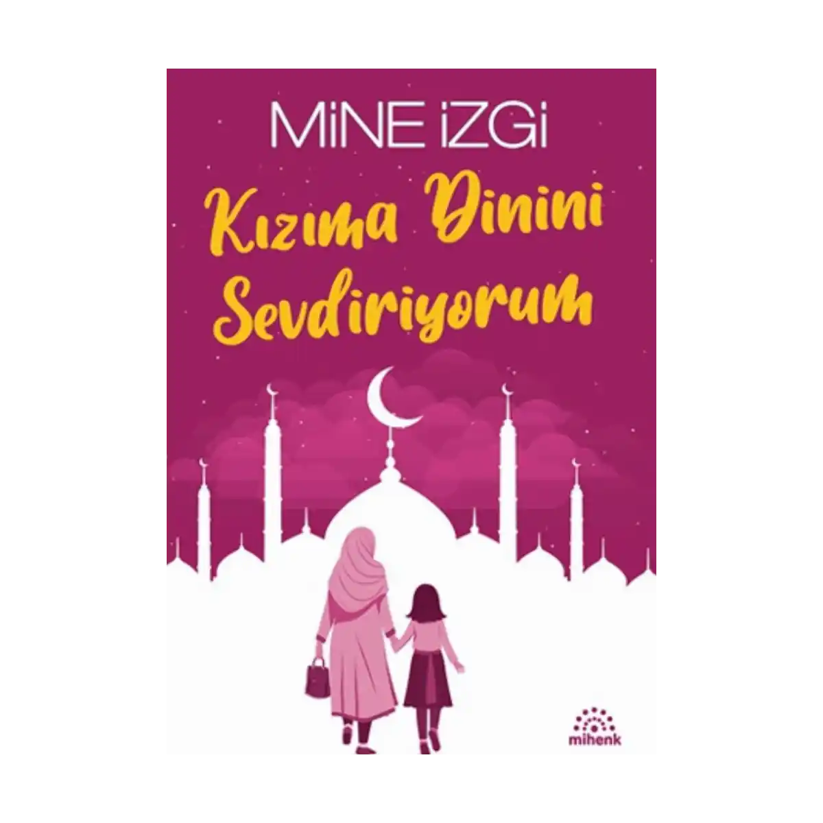 8e0f6-kizima-dinini-sevdiriyorum-1-1.webp Kızıma Dinini Sevdiriyorum - Görsel 1
