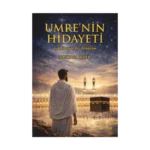 Umrenin Hidayeti - Işık Yolunda Bir Dönüşüm