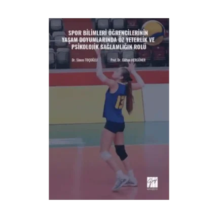 Spor Bilimleri Öğrencilerinin Yaşam Doyumlarında Öz Yeterlik ve Psikolojik Sağlamlığın Rolü