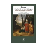 İslam Otoriterlik ve Geri Kalmışlık Küresel ve Tarihsel Bir Karşılaştırma