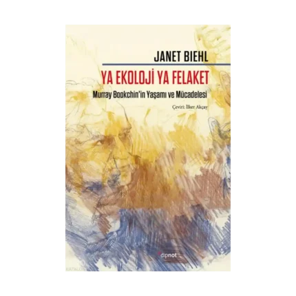 Ya Ekoloji Ya Felaket;Murray Bookchin'in Yaşamı ve Mücadelesi