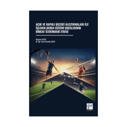 Açık ve Kapalı Beceri Alıştırmaları İle İşlenen Beden Eğitimi Derslerinin Dikkat Üzerindeki Etkisi