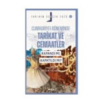 Cumhuriyet Döneminde  Tarikat ve Cemaatler; Kapandı mı, Kapatıldı mı?;Tarihin Gerçek Yüzü - 4