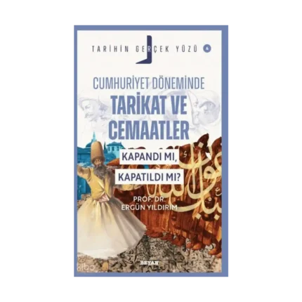 Cumhuriyet Döneminde  Tarikat ve Cemaatler; Kapandı mı, Kapatıldı mı?;Tarihin Gerçek Yüzü - 4