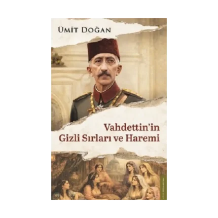 Vahdettin’in Gizli Sırları ve Haremi