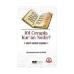 101 Cevapla Kur’ân Nedir? Vahyi Hayata Taşımak