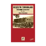 Keşiş'in Torunları Dersimli Ermeniler (Birinci Kitap)