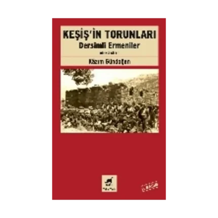 Keşiş'in Torunları Dersimli Ermeniler (Birinci Kitap)